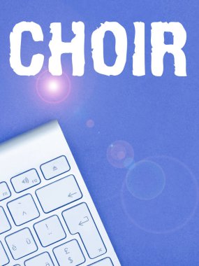 Inspiration showing sign Choir, Business overview a group organized to perform ensemble singing
