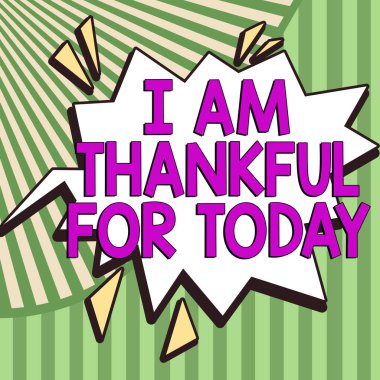 Hand writing sign I Am Thankful For Today, Business concept Grateful about living one more day Philosophy