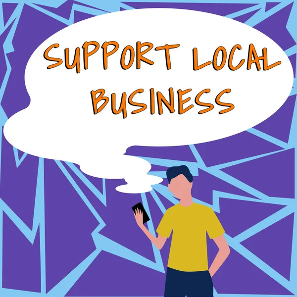 サポートローカルビジネスを表示するサイン ビジネスはあなたの国や町への投資の増加を示す — ストック写真