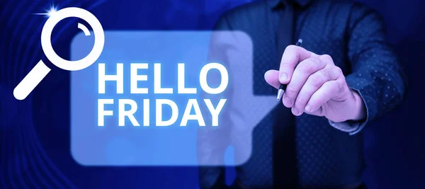 Inspiration showing sign Hello Friday, Business idea Greetings on Fridays because it is the end of the work week