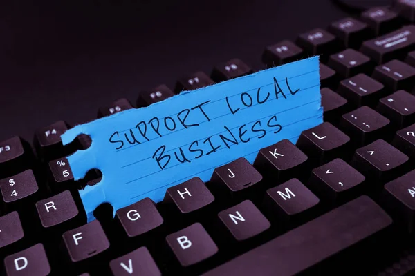 Inspiration showing sign Support Local Business, Business overview increase investment in your country or town