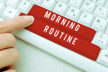 Writing displaying text Morning Routine, Business overview initiation of consumer interest or inquiry into product
