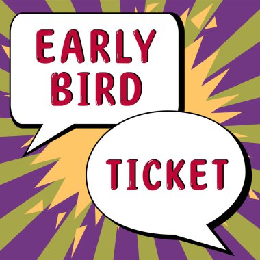 Text showing inspiration Early Bird Ticket, Business approach Buying a ticket before it go out for sale in regular price