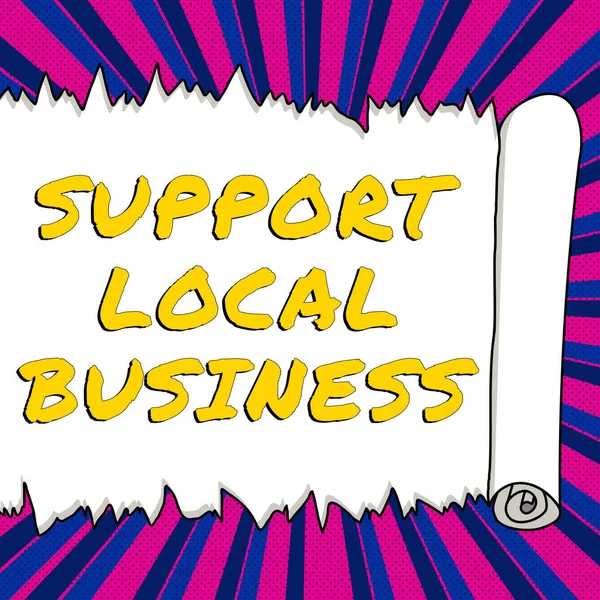Writing displaying text Support Local Business, Business idea increase investment in your country or town