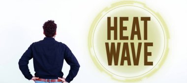 Writing displaying text Heat Wave, Word Written on a prolonged period of abnormally hot weather