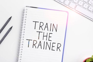 Handwriting text Train The Trainer, Conceptual photo identified to teach mentor or train others attend class