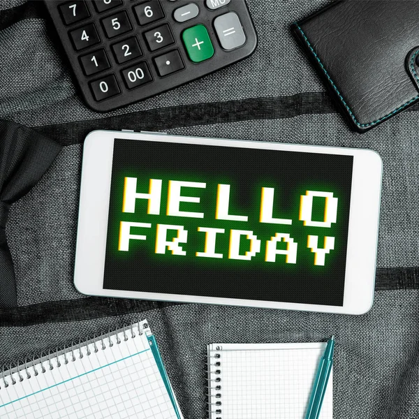 Text sign showing Hello Friday, Word for Greetings on Fridays because it is the end of the work week