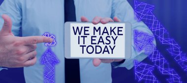 Conceptual display We Make It Easy Today, Internet Concept Offering solutions alternatives make an easier job ideas