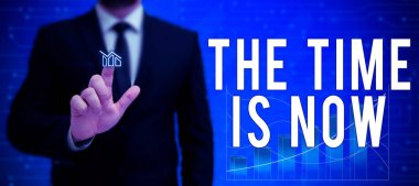 The Time is Now adlı metin yazılıyor, iş şovu birini bugün yapmaya teşvik ediyor. Geç kalmayın.