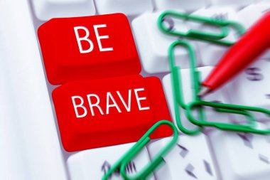 Writing displaying text Be Brave, Word Written on ready to face and endure danger or pain showing courage Bold