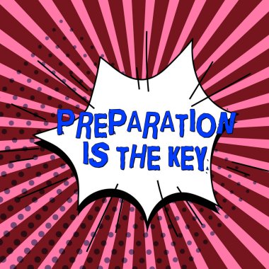 Text caption presenting Preparation Is The Key, Business idea action of making something ready for service or use