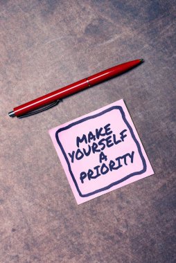 Sign displaying Make Yourself A Priority, Business idea Think in your own good first personal development