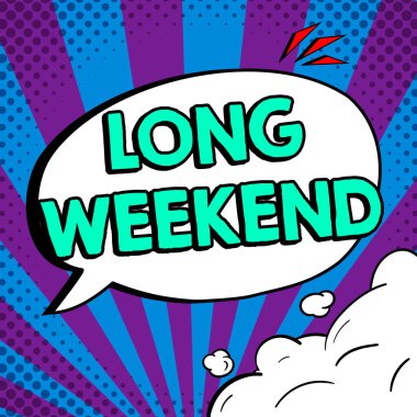 Inspiration showing sign Long Weekend, Internet Concept prolonged vacation Holiday season Relaxing Recreation time