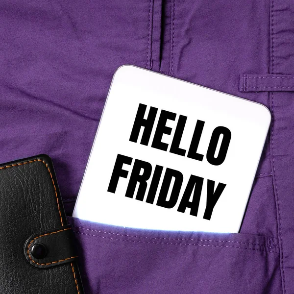 Sign displaying Hello Friday, Concept meaning Greetings on Fridays because it is the end of the work week