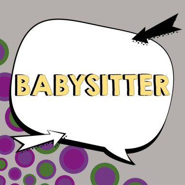 Inspiration showing sign Babysitter, Word for to care for children usually during a short absence of the parents
