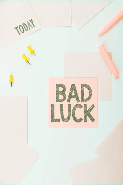 Text showing inspiration Bad Luck, Word for an unfortunate state resulting from unfavorable outcomes Mischance