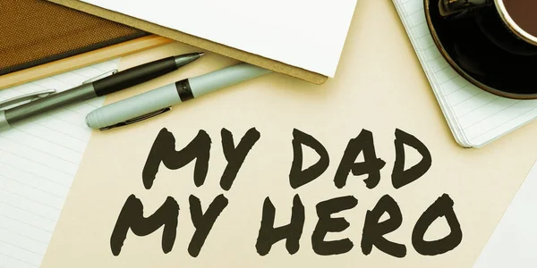Znak Tekstowy Pokazujący Mojego Tatę Mojego Bohatera Pojęcie Oznaczające Podziw — Zdjęcie stockowe