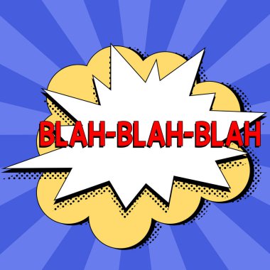 Inspiration showing sign Blah Blah Blah, Business idea Talking too much false information gossips non-sense speaking