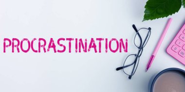 Sign displaying Procrastination, Business overview Delay or Postpone something boring