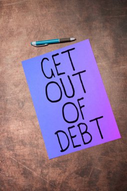 Sign displaying Get Out Of Debt, Business approach No prospect of being paid any more and free from debt clipart
