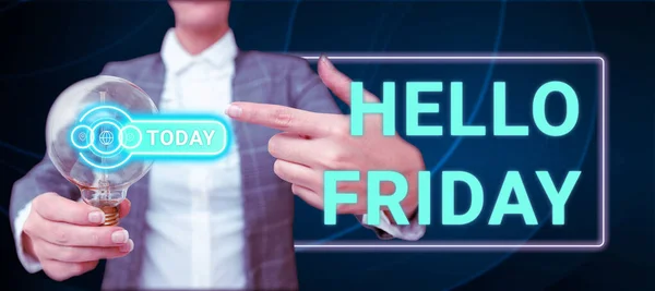 Sign displaying Hello Friday, Business idea Greetings on Fridays because it is the end of the work week
