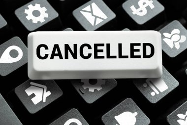 Text sign showing Cancelled, Business idea decide or announce that planned event will not take place