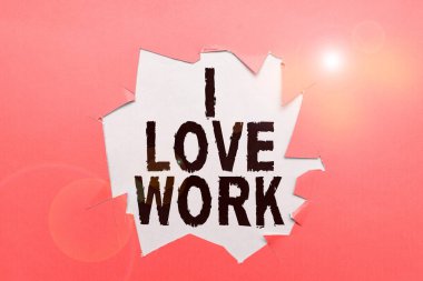 Text caption presenting I Love Work, Business idea High self-stem being comfortable with your job