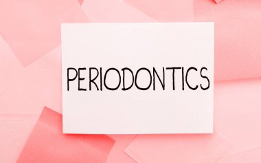 Handwriting text Periodontics, Business showcase a branch of dentistry deals with diseases of teeth, gums, cementum