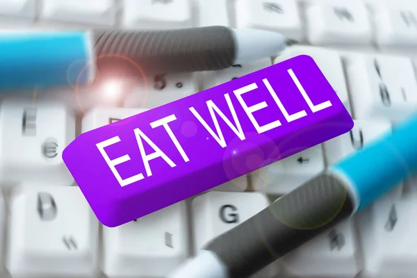 Podpis Wyświetlający Eat Well Conceptual Photo Praktyka Jedzenia Tylko Żywności — Zdjęcie stockowe