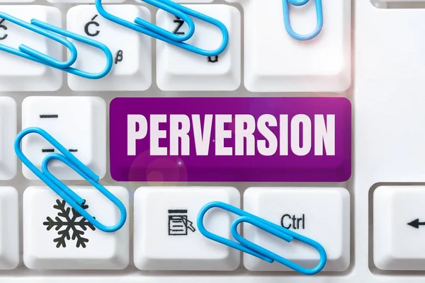 Hand Writing Sign Perversion Concept Meaning Describes One Whose Actions — Stock Photo, Image