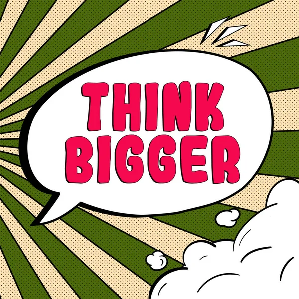 Segno Testo Che Mostra Think Bigger Business Idea Essere Grado — Foto Stock