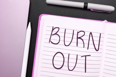 Sign displaying Burn Out, Conceptual photo Feeling of physical and emotional exhaustion Chronic fatigue