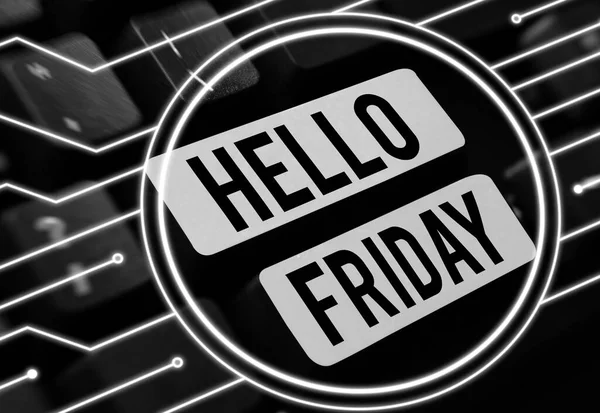 Sign displaying Hello Friday, Conceptual photo Greetings on Fridays because it is the end of the work week