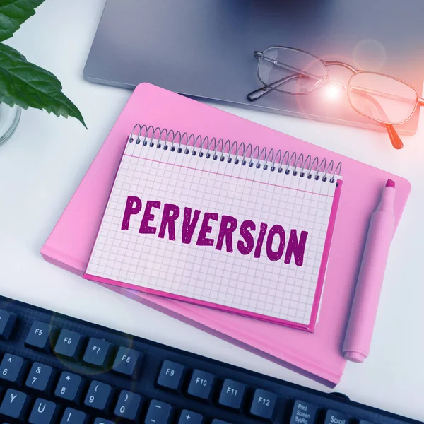 Inspiration Showing Sign Perversion Business Approach Describes One Whose Actions — Fotografia de Stock