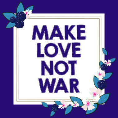 Savaş Değil Aşk, Savaş Karşıtı bir hippi sloganı. Aşk ve barışı teşvik ediyor.