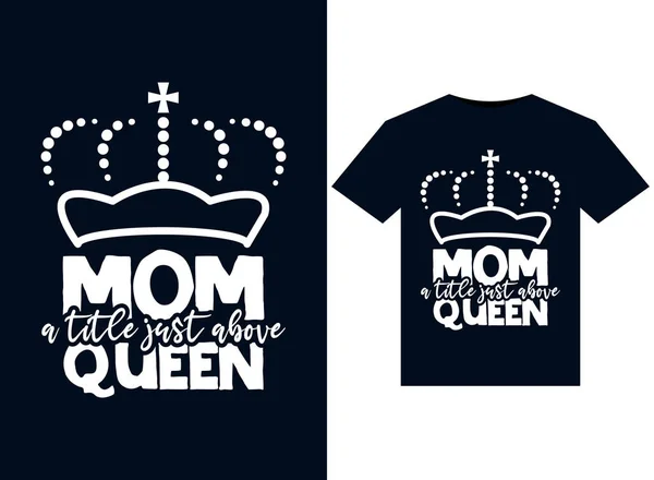 印刷可能なTシャツのデザインのための女王のイラストの真上のお母さんのタイトル — ストックベクタ