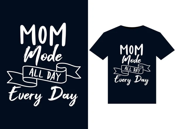 stock vector Mom Mode All Day Every Day illustrations for print-ready T-Shirts design