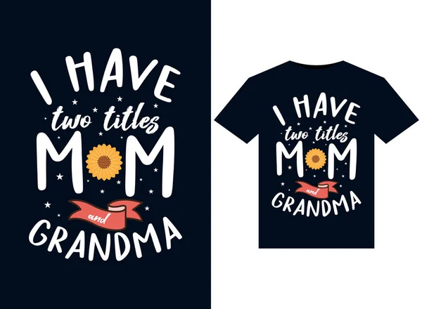 stock vector I Have Two Titles Mom And Grandma illustrations for print-ready T-Shirts design