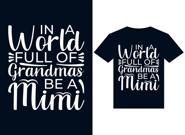 Świecie Pełnym Babć Być Mimi Ilustracje Druku Gotowy Projekt Shirty — Wektor stockowy