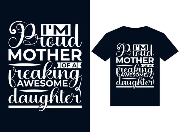 Estou Orgulhosa Mãe Uma Filha Fantástica Ilustrações Para Design Camisetas — Vetor de Stock