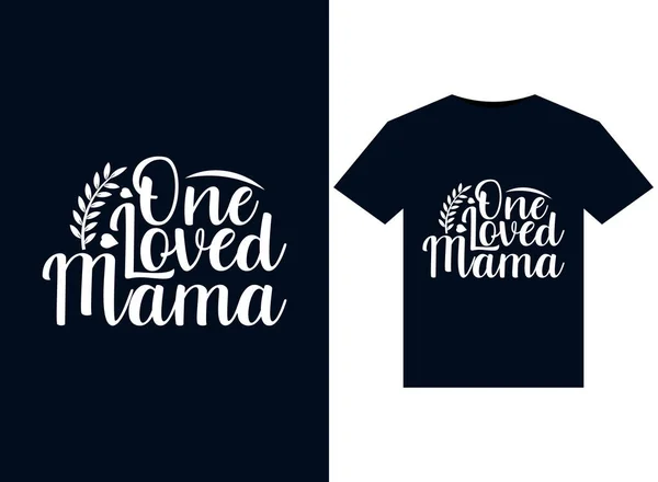 Illustrations One Loved Mama Pour Shirts Prêts Imprimer — Image vectorielle