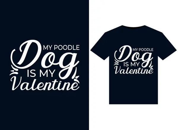 Mijn Poedel Hond Mijn Valentijn Illustraties Voor Print Ready Shirts — Stockvector