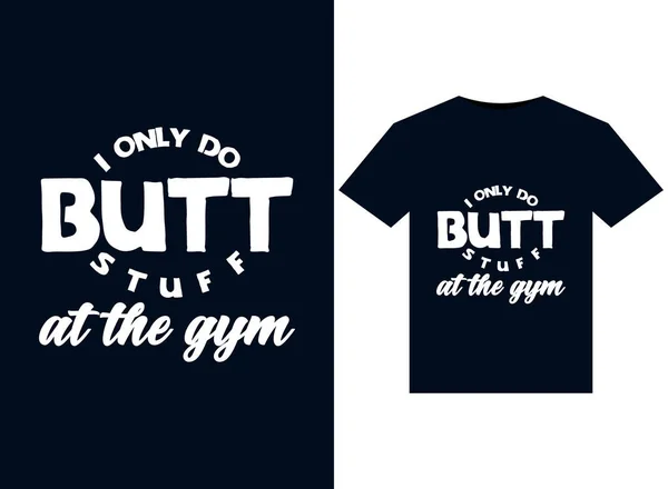 Only Butt Stuff Gym Illustrations Print Ready Shirts Design — Stock Vector
