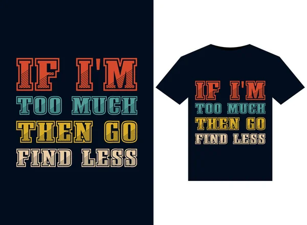 Too Much Find Less Illustrations Pour Design Shirts Prêts Imprimer — Image vectorielle