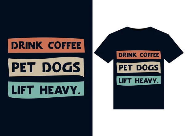 Drink Koffie Gezelschapshonden Zwaar Tillen Illustraties Voor Print Ready Shirts — Stockvector