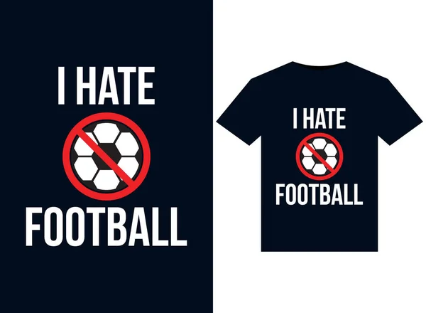 Nienawidzę Ilustracji Piłki Nożnej Drukowanych Shirtów — Wektor stockowy