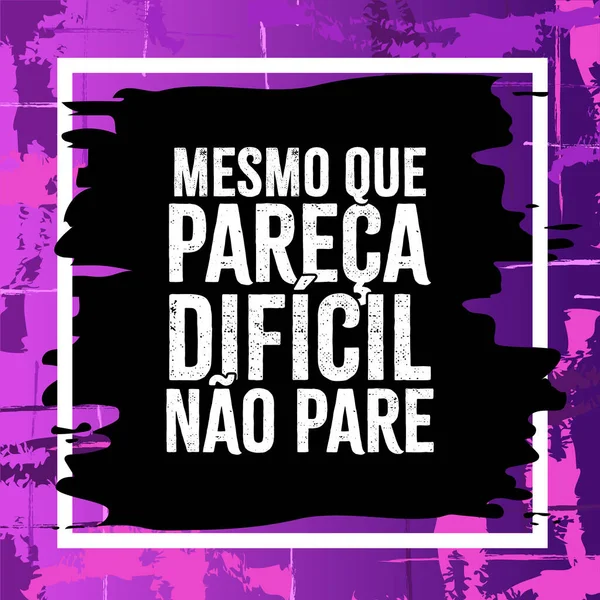 Підбадьорюючий Плакат Бразильською Мовою Переклад Навіть Якщо Важко Зупиняйся — стоковий вектор