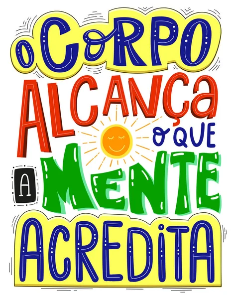 用巴西葡萄牙语创作的多姿多彩的意念激励海报 身体能达到心灵所相信的 — 图库矢量图片