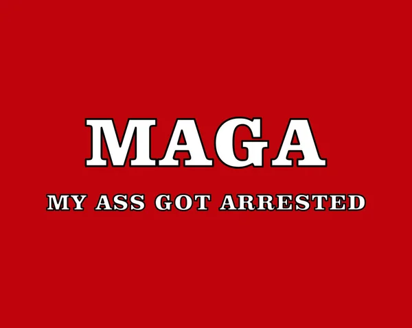 Poster Design Quote Maga Ass Got Arrested American Campaign Former — Stock Fotó