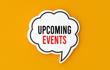 Upcoming events concept written in a speech bubble. Yellow background, illustration. clipart